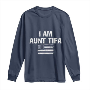 Funny I Am Aunt Tifa Long Sleeve Shirt Political Satire Vintage American Flag TS11 Navy Print Your Wear