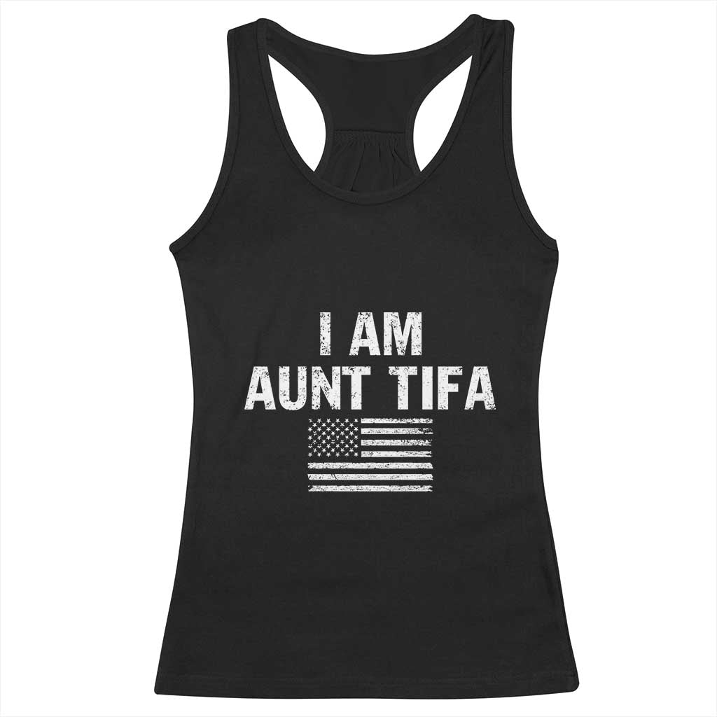 Funny I Am Aunt Tifa Racerback Tank Top Political Satire Vintage American Flag TS11 Black Print Your Wear