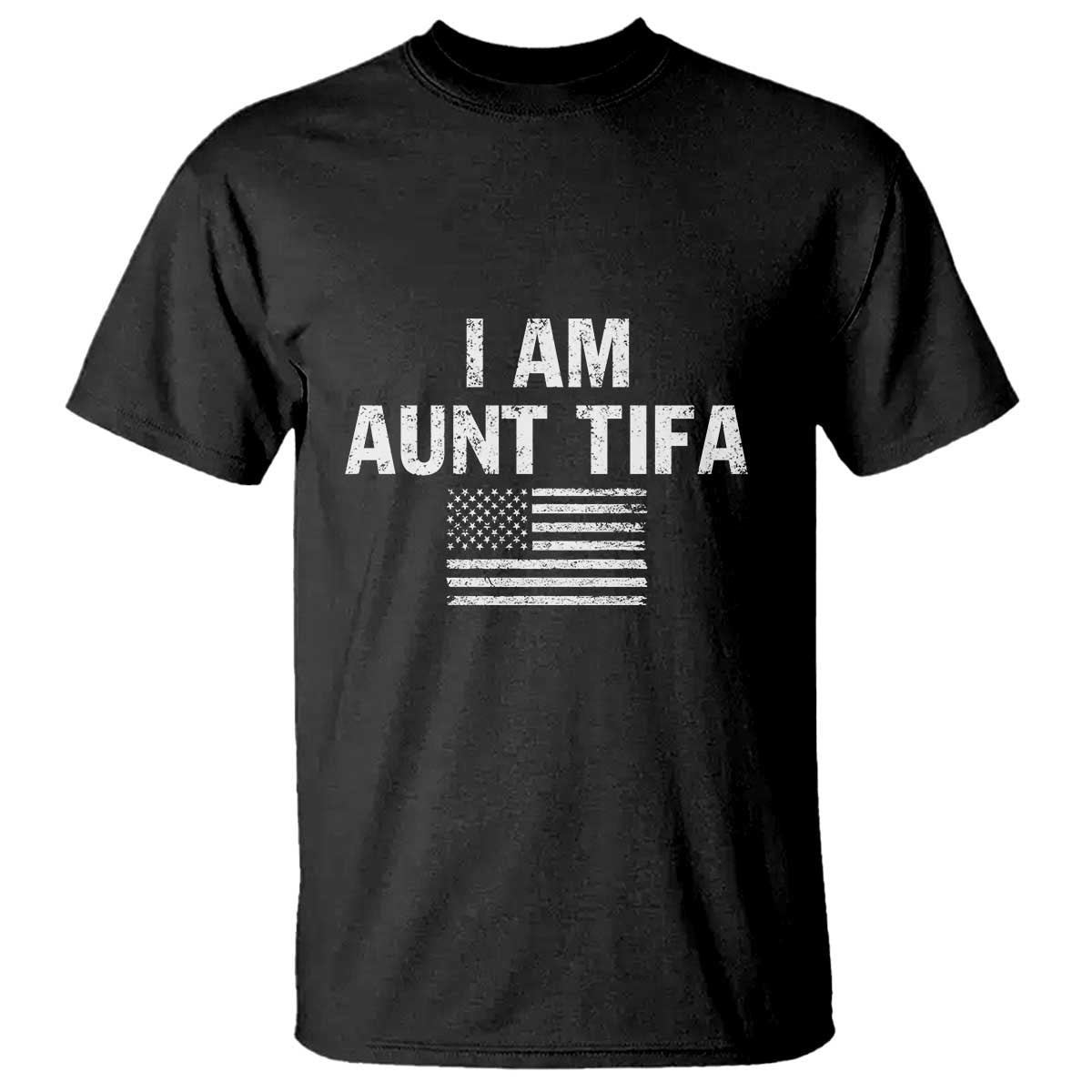 Funny I Am Aunt Tifa T Shirt Political Satire Vintage American Flag TS11 Black Print Your Wear