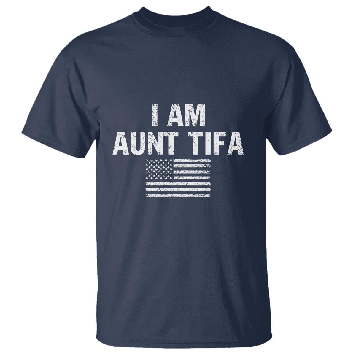 Funny I Am Aunt Tifa T Shirt Political Satire Vintage American Flag TS11 Navy Print Your Wear