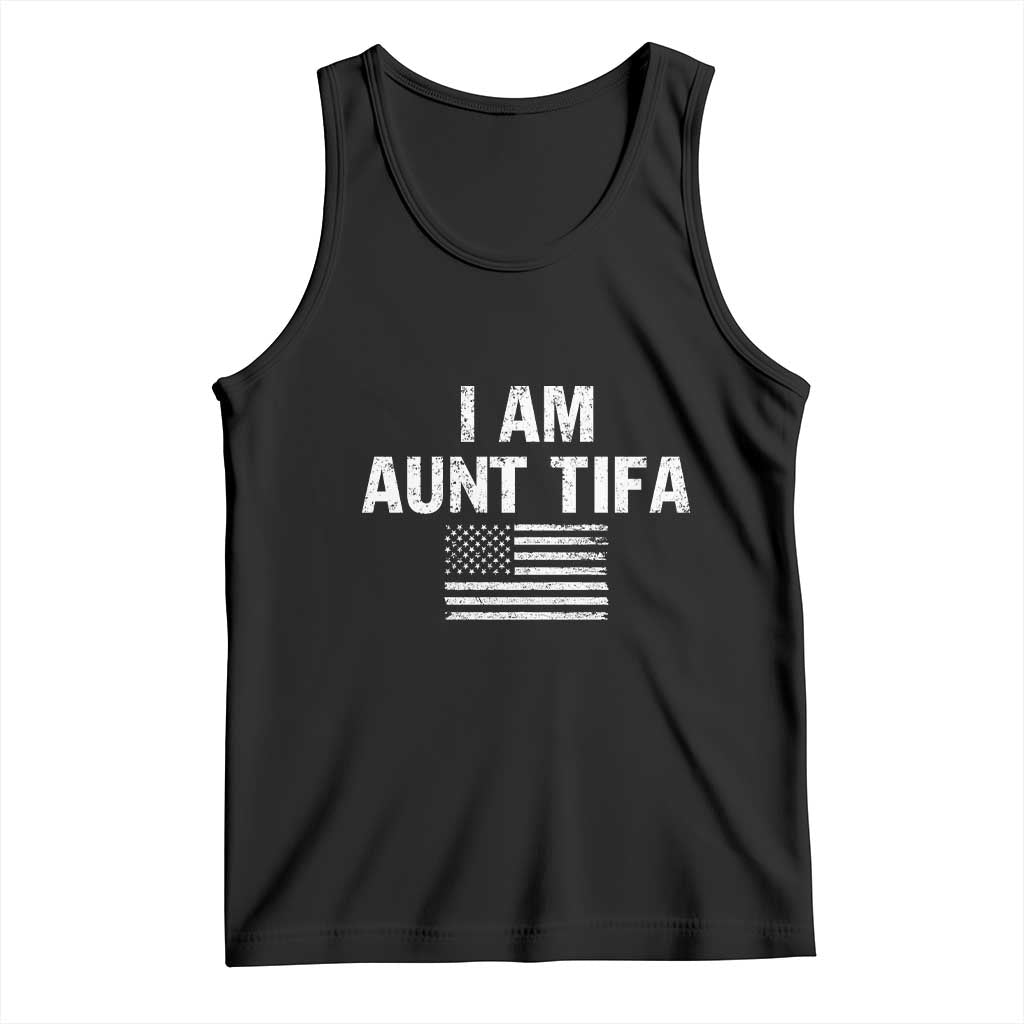 Funny I Am Aunt Tifa Tank Top Political Satire Vintage American Flag TS11 Black Print Your Wear