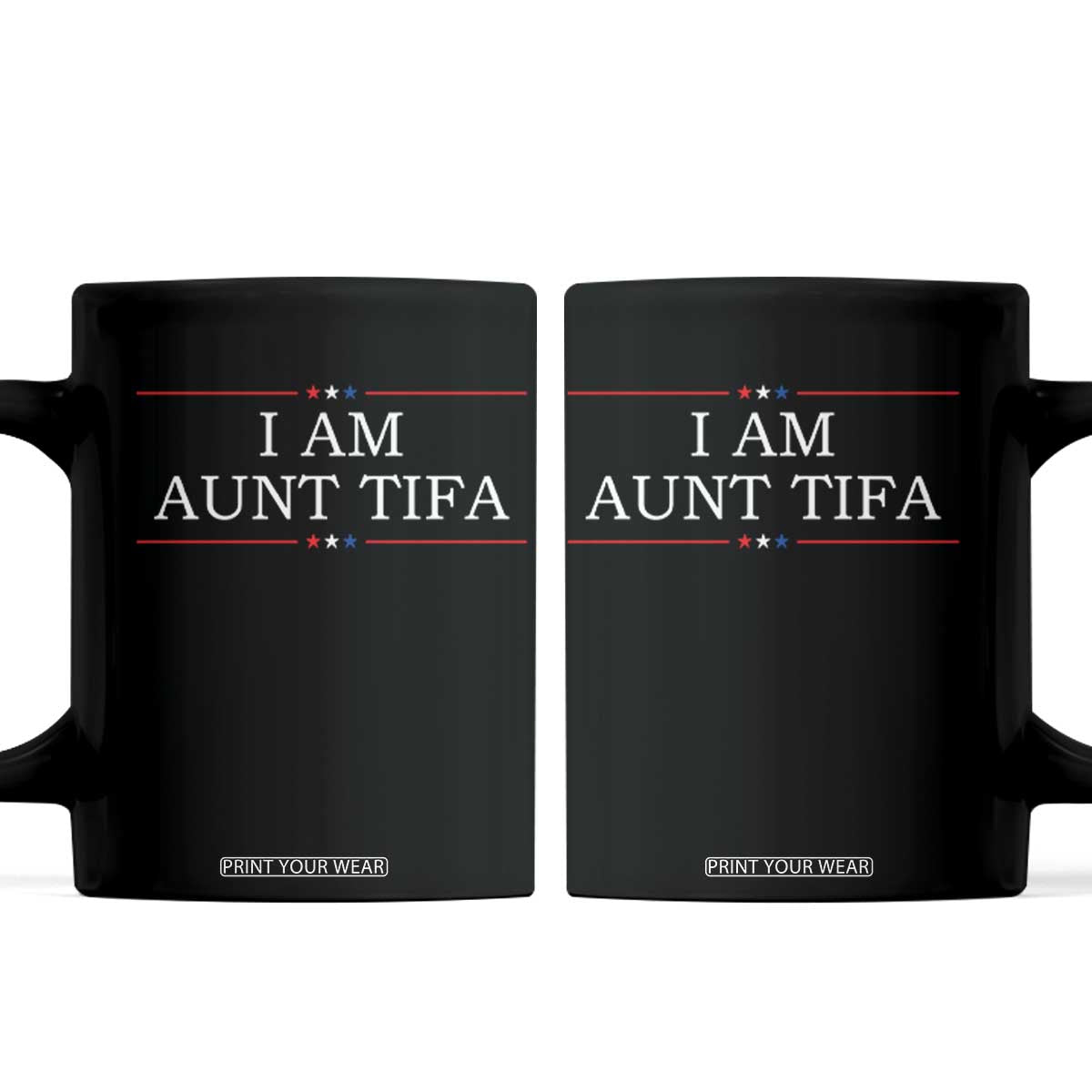 Funny I Am Aunt Tifa Coffee Mug Political Satire Stars And Stripes TS11 Black Print Your Wear