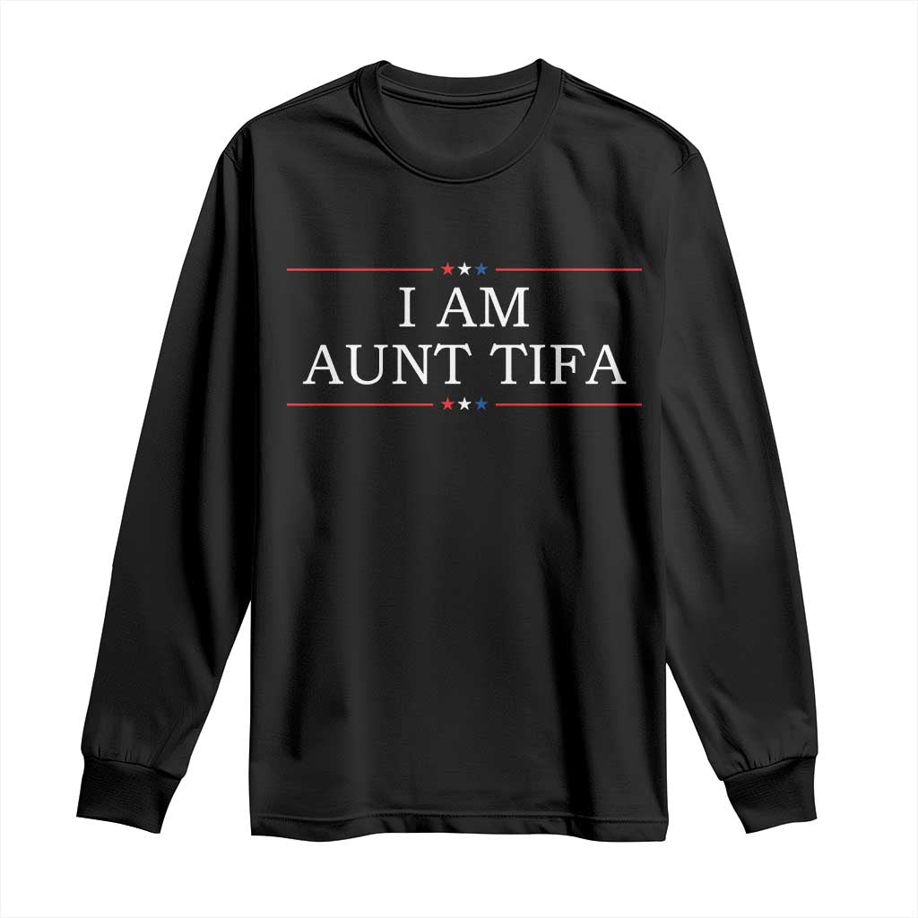 Funny I Am Aunt Tifa Long Sleeve Shirt Political Satire Stars And Stripes TS11 Black Print Your Wear