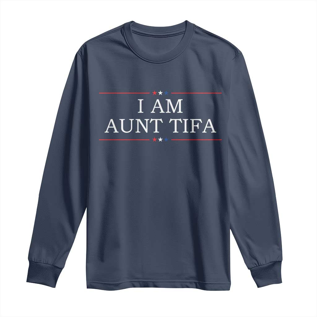 Funny I Am Aunt Tifa Long Sleeve Shirt Political Satire Stars And Stripes TS11 Navy Print Your Wear
