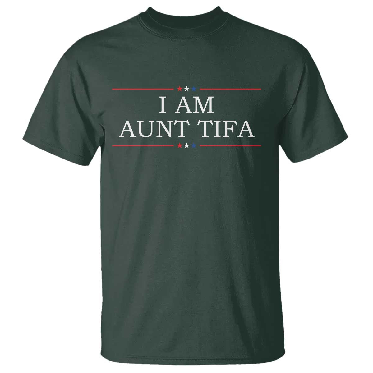 Funny I Am Aunt Tifa T Shirt Political Satire Stars And Stripes TS11 Dark Forest Green Print Your Wear