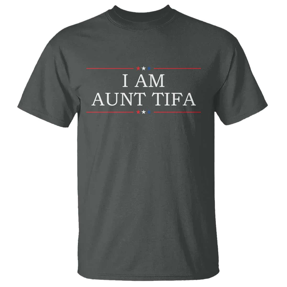 Funny I Am Aunt Tifa T Shirt Political Satire Stars And Stripes TS11 Dark Heather Print Your Wear