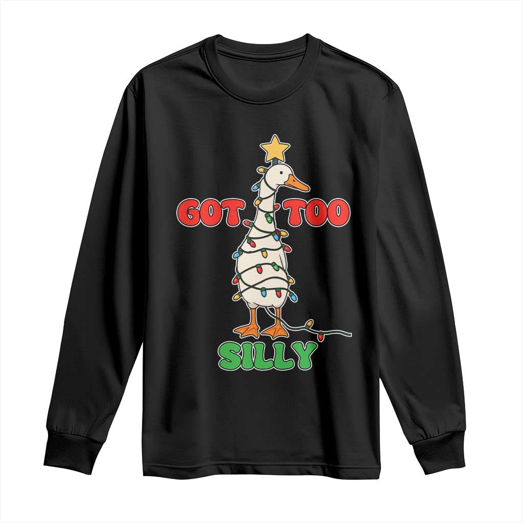 Funny Christmas Silly Goose Long Sleeve Shirt Got Too Silly Goose Pun Humor Xmas Tree TS11 Black Print Your Wear