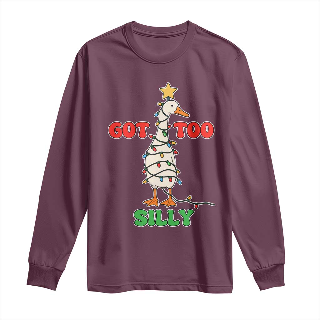 Funny Christmas Silly Goose Long Sleeve Shirt Got Too Silly Goose Pun Humor Xmas Tree TS11 Maroon Print Your Wear
