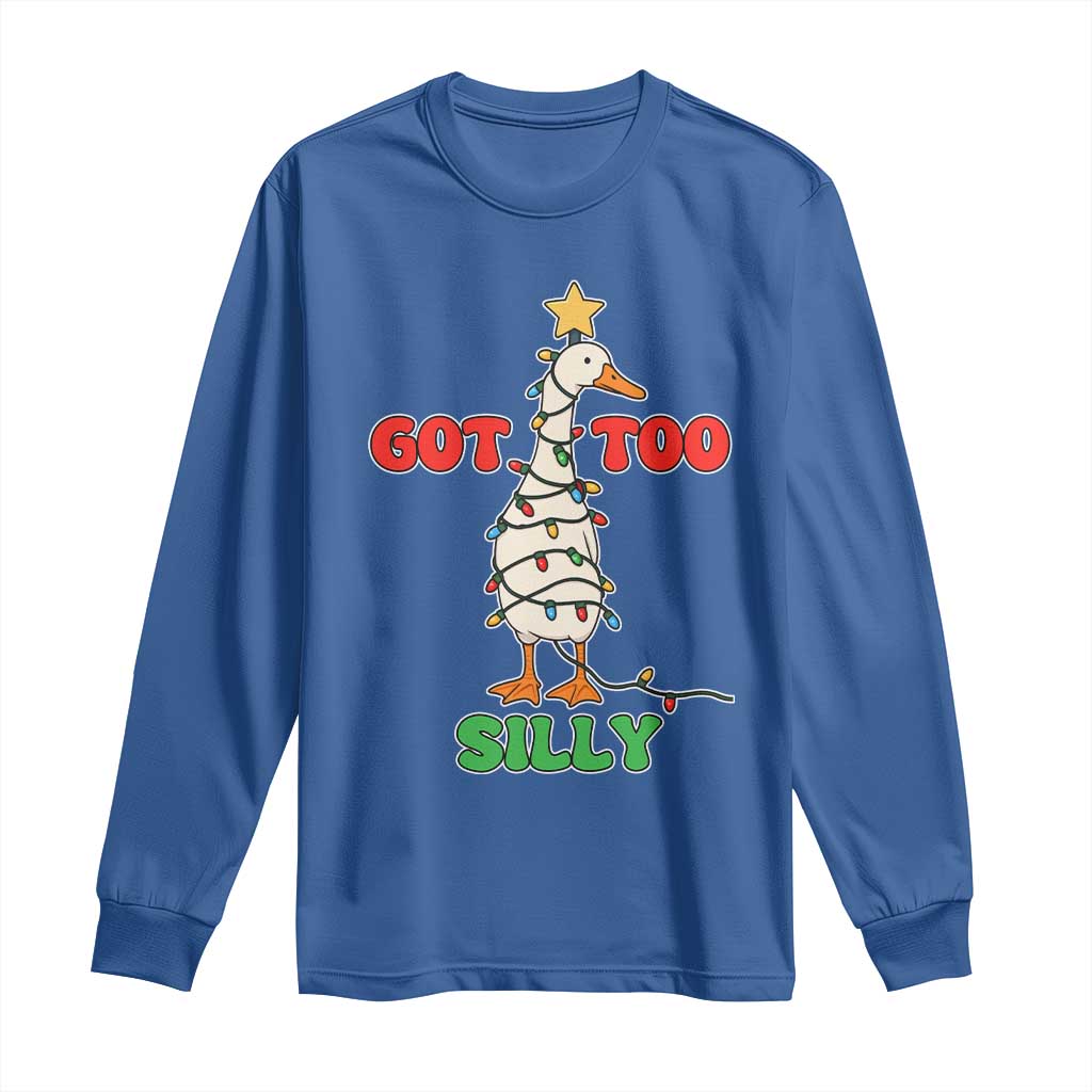 Funny Christmas Silly Goose Long Sleeve Shirt Got Too Silly Goose Pun Humor Xmas Tree TS11 Royal Blue Print Your Wear