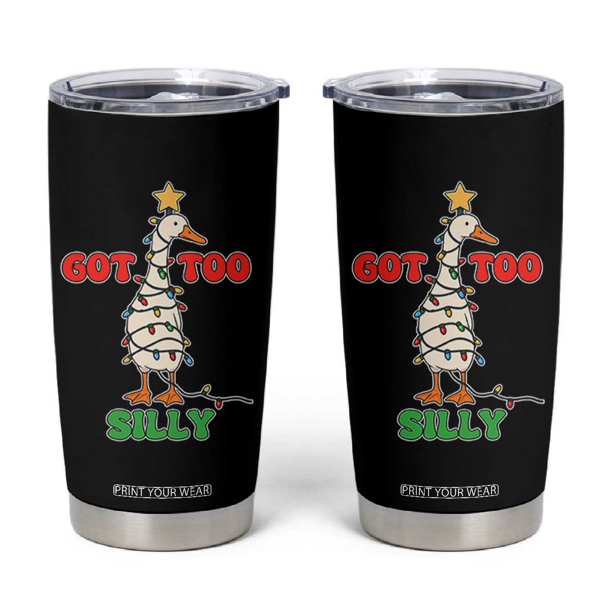 Funny Christmas Silly Goose Tumbler Cup Got Too Silly Goose Pun Humor Xmas Tree TS11 Black Print Your Wear
