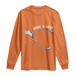 Funny Thanksgiving Turkey Wishbone Long Sleeve Shirt Make A Wish Chicken Turkey TS11 Orange Print Your Wear