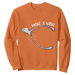 Funny Thanksgiving Turkey Wishbone Sweatshirt Make A Wish Chicken Turkey TS11 Orange Print Your Wear