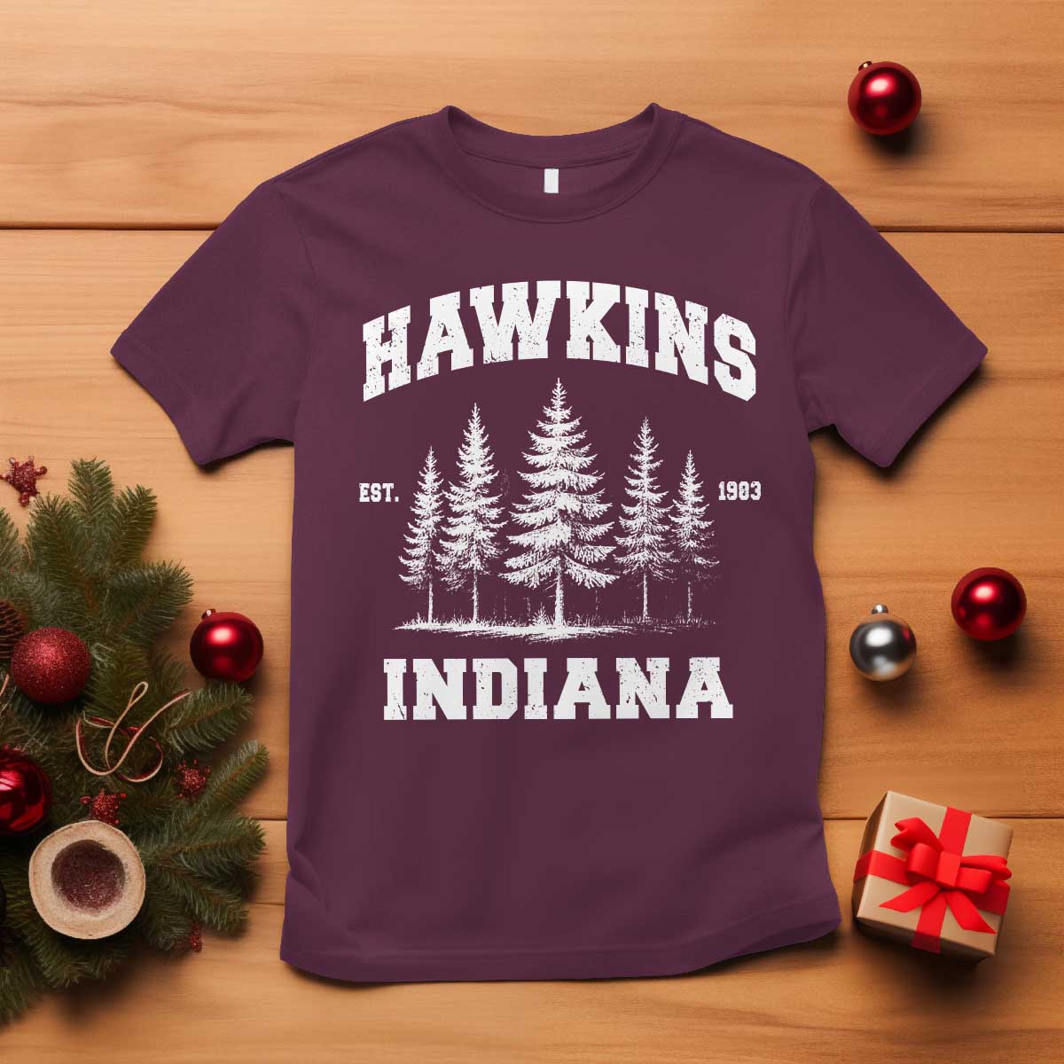 Funny Hawkins Sci Fi Lover T Shirt Indiana Strangers Pine Tree TS11 Maroon Print Your Wear