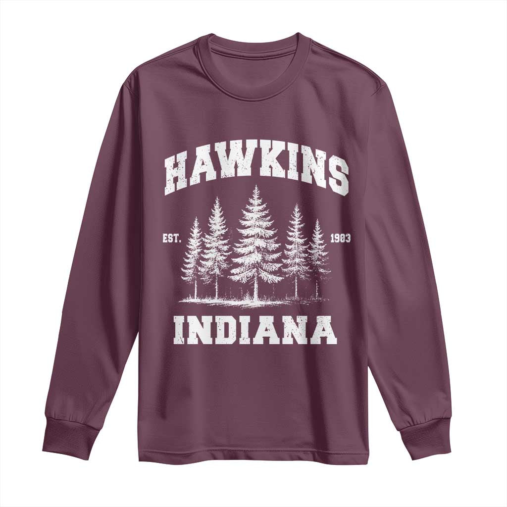 Funny Hawkins Sci Fi Lover Long Sleeve Shirt Indiana Strangers Pine Tree TS11 Maroon Print Your Wear