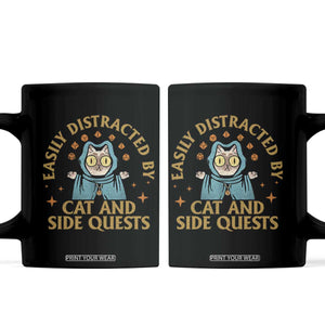 Funny Easily Distracted By Cats And Side Quests Coffee Mug RPG Tabletop Gamer TS11 Black Print Your Wear