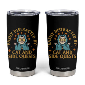 Funny Easily Distracted By Cats And Side Quests Tumbler Cup RPG Tabletop Gamer TS11 Black Print Your Wear