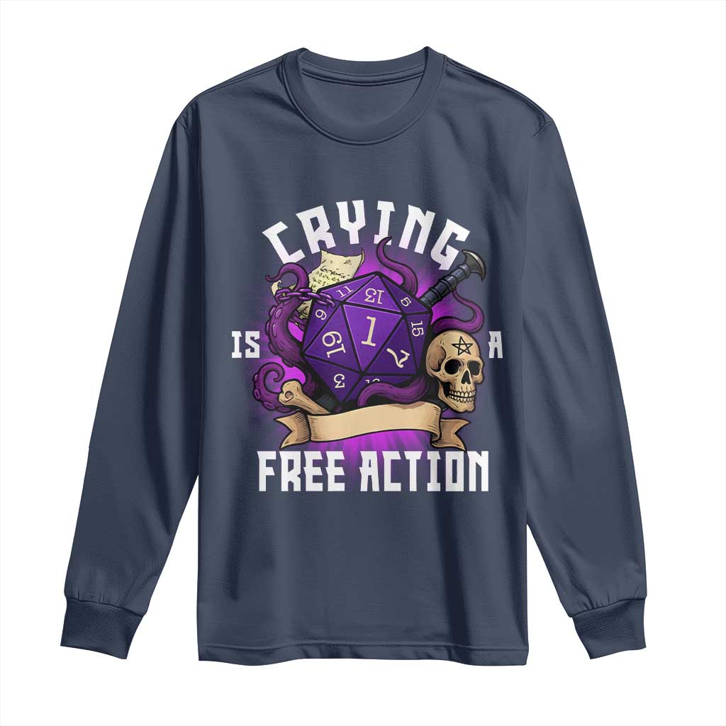 Funny RPG Gamer Crying Is A Free Action Long Sleeve Shirt Vintage D20 Side Quests Tabletop TS11 Navy Print Your Wear