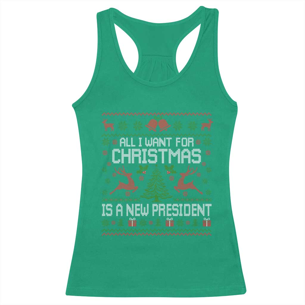 All I Want For Christmas Is A New President Racerback Tank Top Funny Xmas Political Satire TS11 Irish Green Print Your Wear