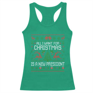 All I Want For Christmas Is A New President Racerback Tank Top Funny Xmas Political Satire TS11 Irish Green Print Your Wear