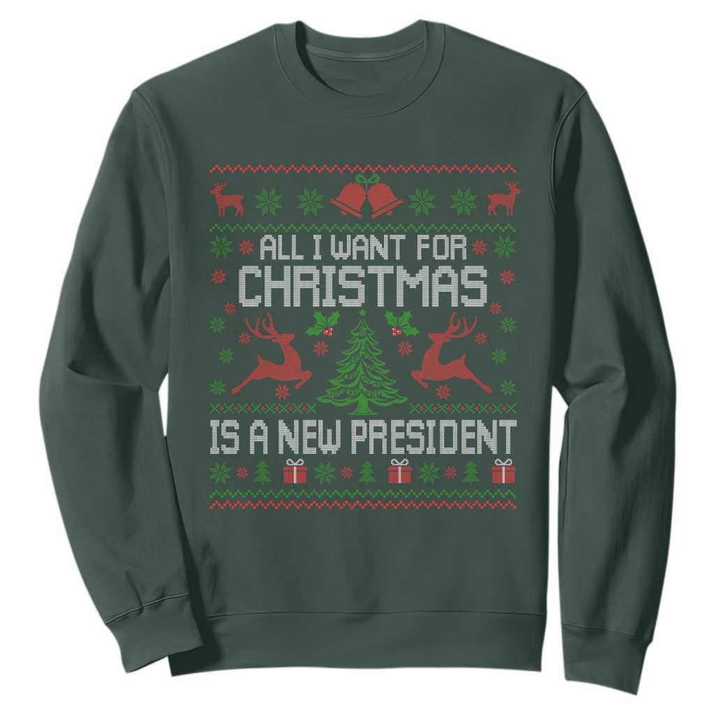 All I Want For Christmas Is A New President Sweatshirt Funny Xmas Political Satire TS11 Dark Forest Green Print Your Wear