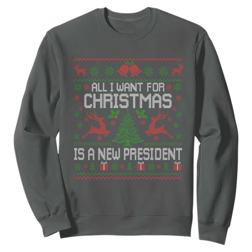 All I Want For Christmas Is A New President Sweatshirt Funny Xmas Political Satire TS11 Dark Heather Print Your Wear