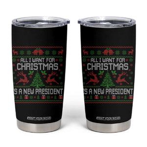 All I Want For Christmas Is A New President Tumbler Cup Funny Xmas Political Satire TS11 Black Print Your Wear