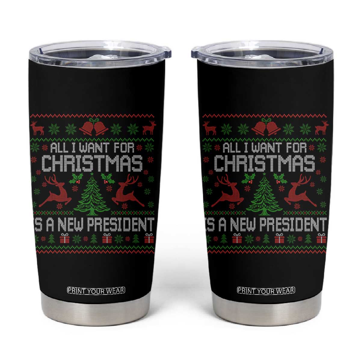 All I Want For Christmas Is A New President Tumbler Cup Funny Xmas Political Satire TS11 Black Print Your Wear