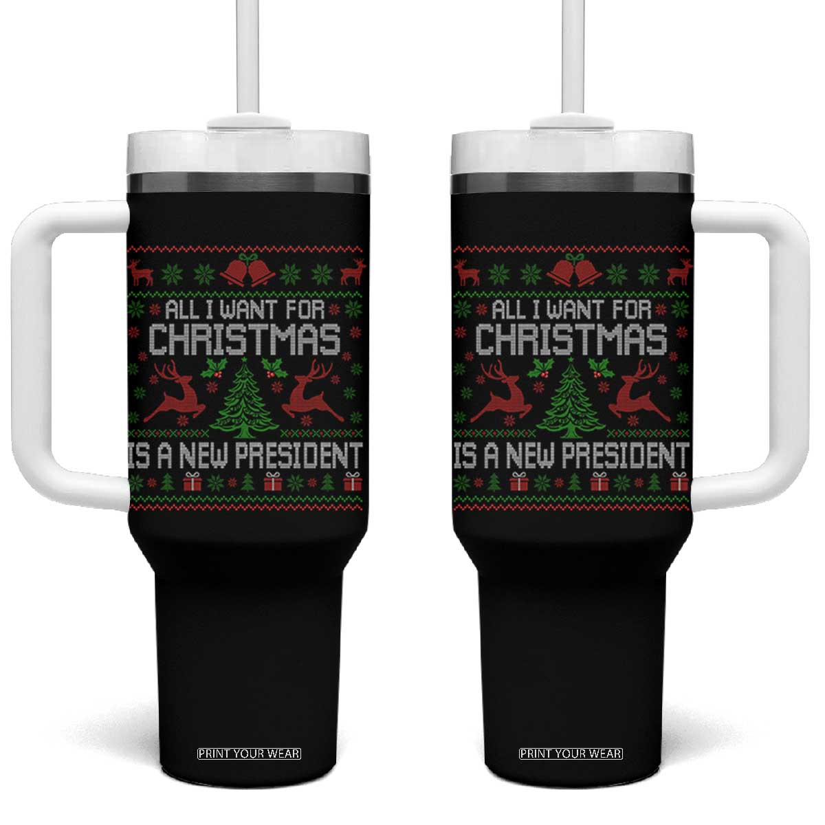 All I Want For Christmas Is A New President Tumbler With Handle Funny Xmas Political Satire TS11 One Size: 40 oz Black Print Your Wear