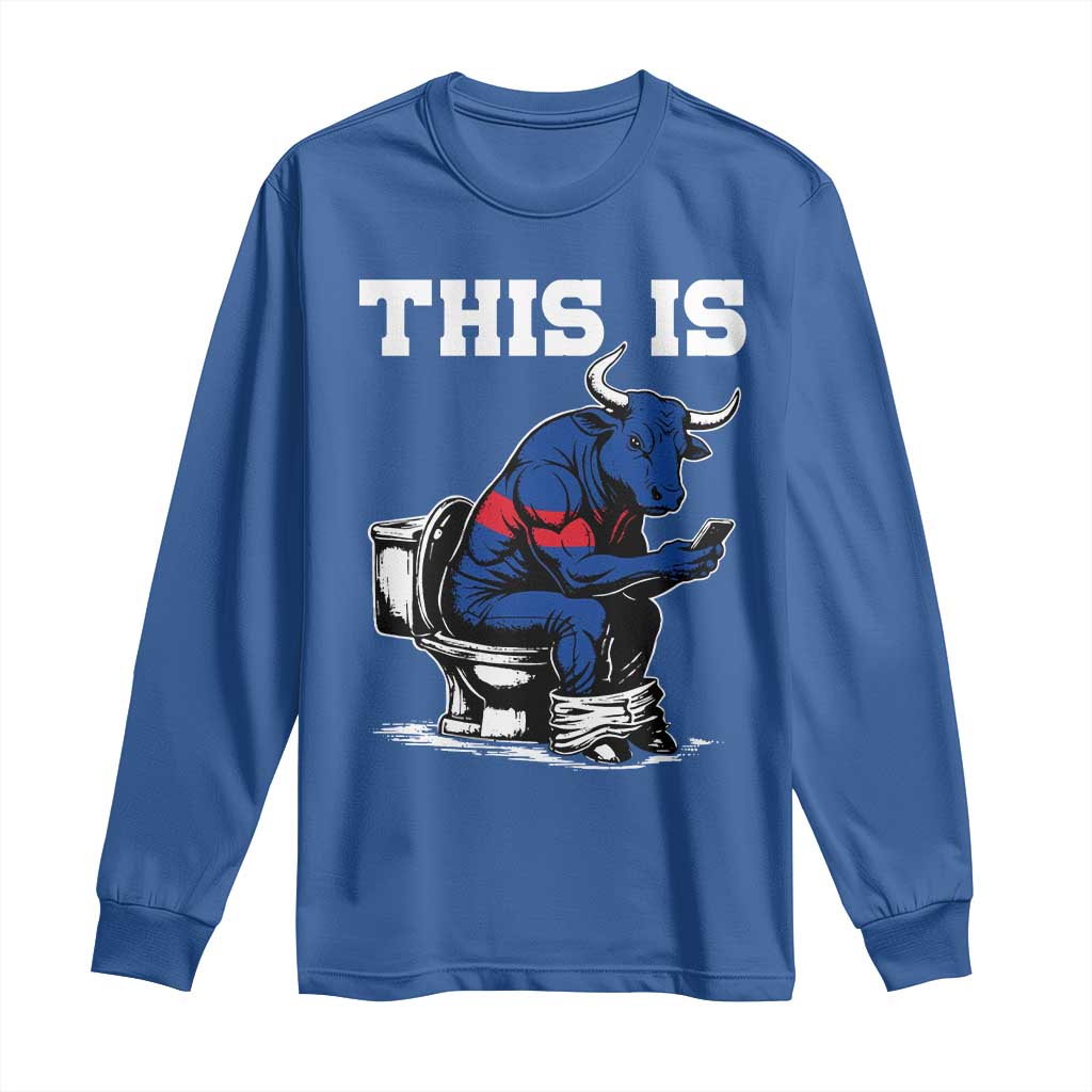 This Is Bullshit Long Sleeve Shirt Funny Cow Buffalo Toilet TS11 Royal Blue Print Your Wear
