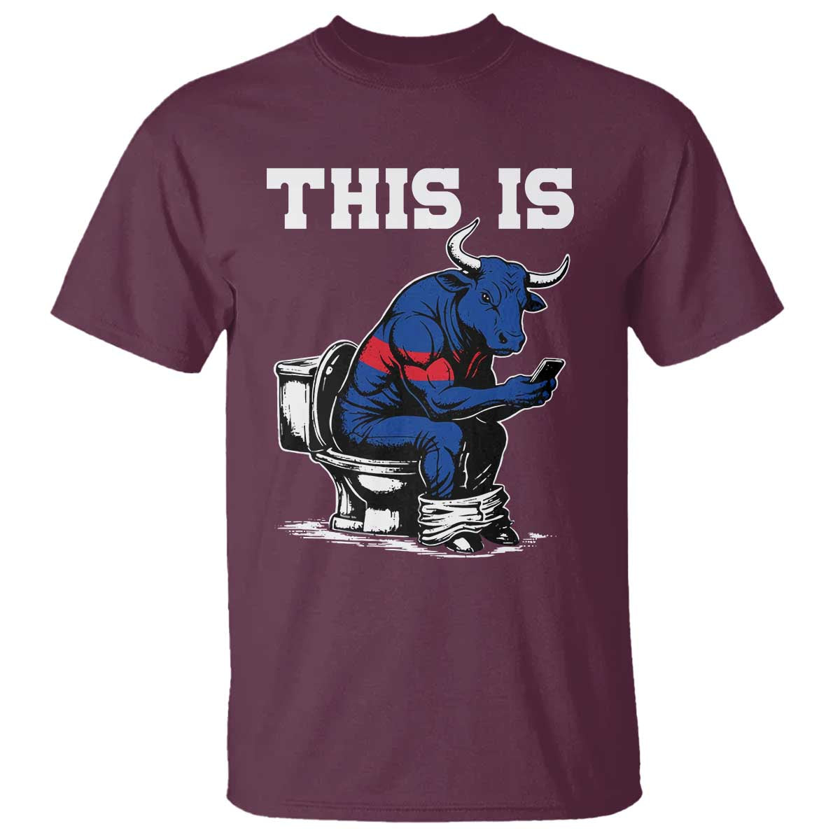 This Is Bullshit T Shirt Funny Cow Buffalo Toilet TS11 Maroon Print Your Wear