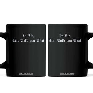 Is Lie Liar Told You That Coffee Mug Funny Romance Hockey Quote TS11 Black Print Your Wear