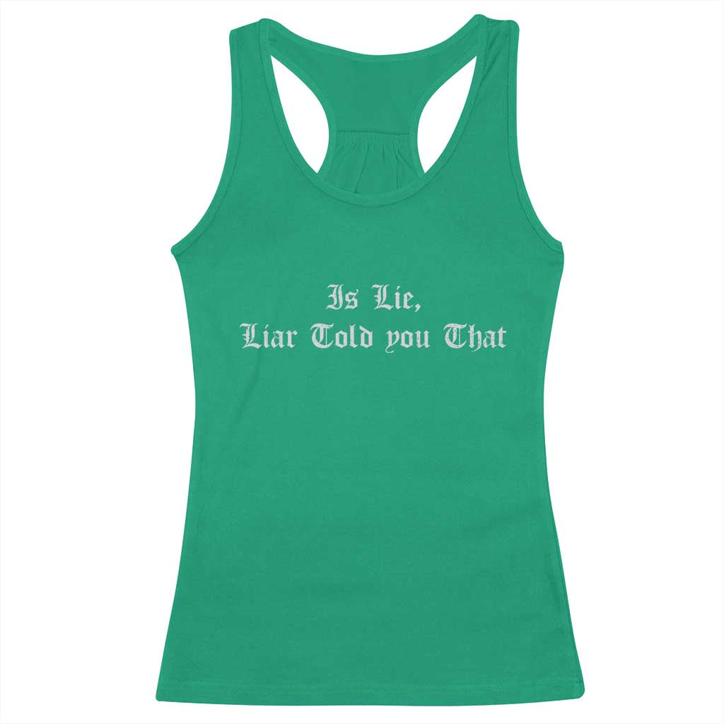 Is Lie Liar Told You That Racerback Tank Top Funny Romance Hockey Quote TS11 Irish Green Print Your Wear