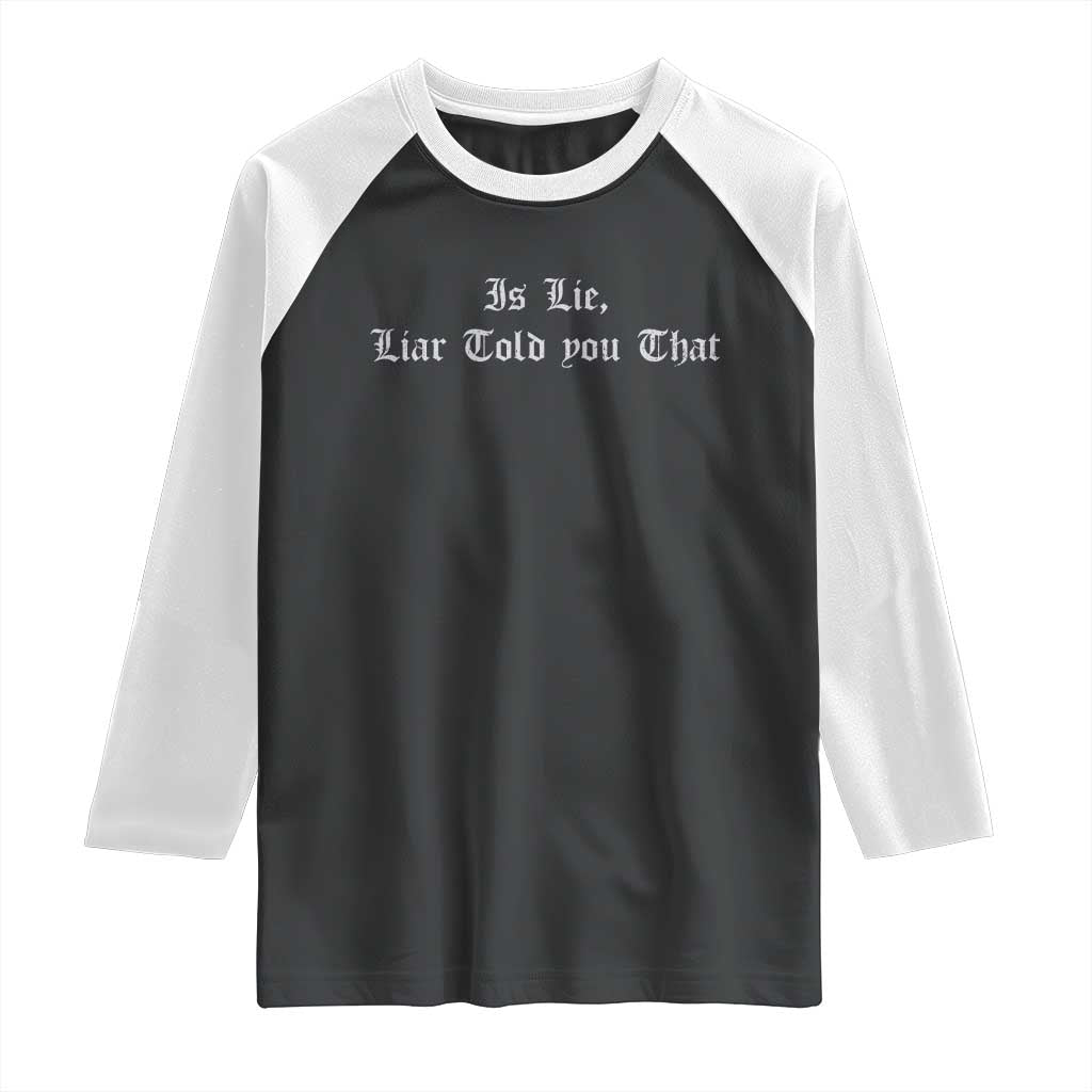 Is Lie Liar Told You That Raglan Shirt Funny Romance Hockey Quote TS11 Black White Print Your Wear