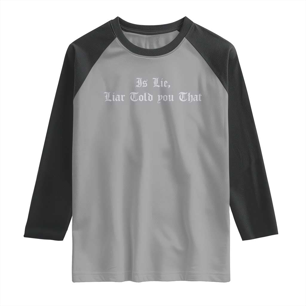 Is Lie Liar Told You That Raglan Shirt Funny Romance Hockey Quote TS11 Sport Gray Black Print Your Wear