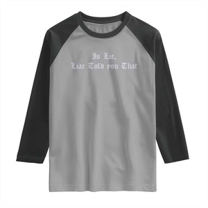 Is Lie Liar Told You That Raglan Shirt Funny Romance Hockey Quote TS11 Sport Gray Black Print Your Wear