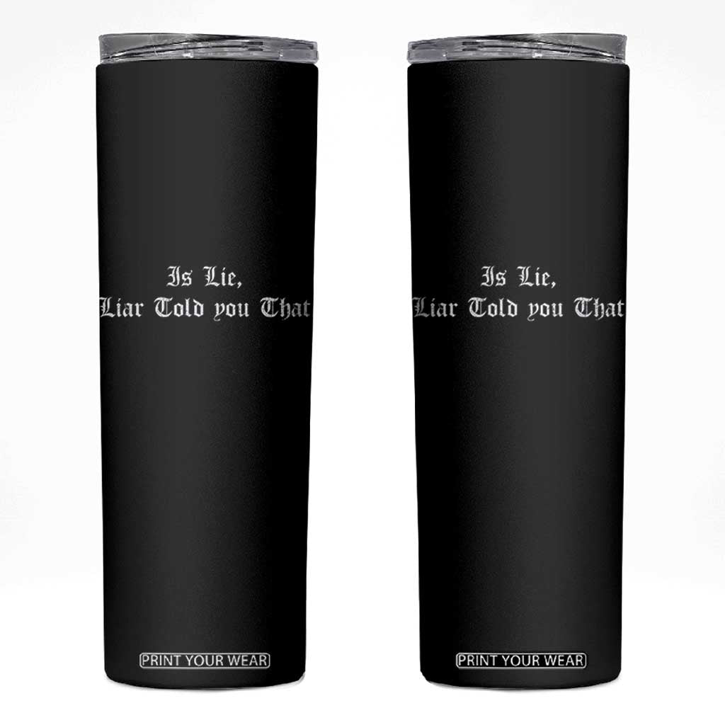 Is Lie Liar Told You That Skinny Tumbler Funny Romance Hockey Quote TS11 Black Print Your Wear