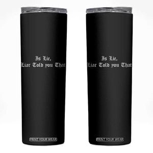 Is Lie Liar Told You That Skinny Tumbler Funny Romance Hockey Quote TS11 Black Print Your Wear