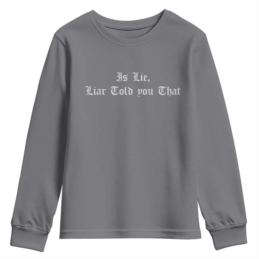 Is Lie Liar Told You That Youth Sweatshirt Funny Romance Hockey Quote TS11 Charcoal Print Your Wear
