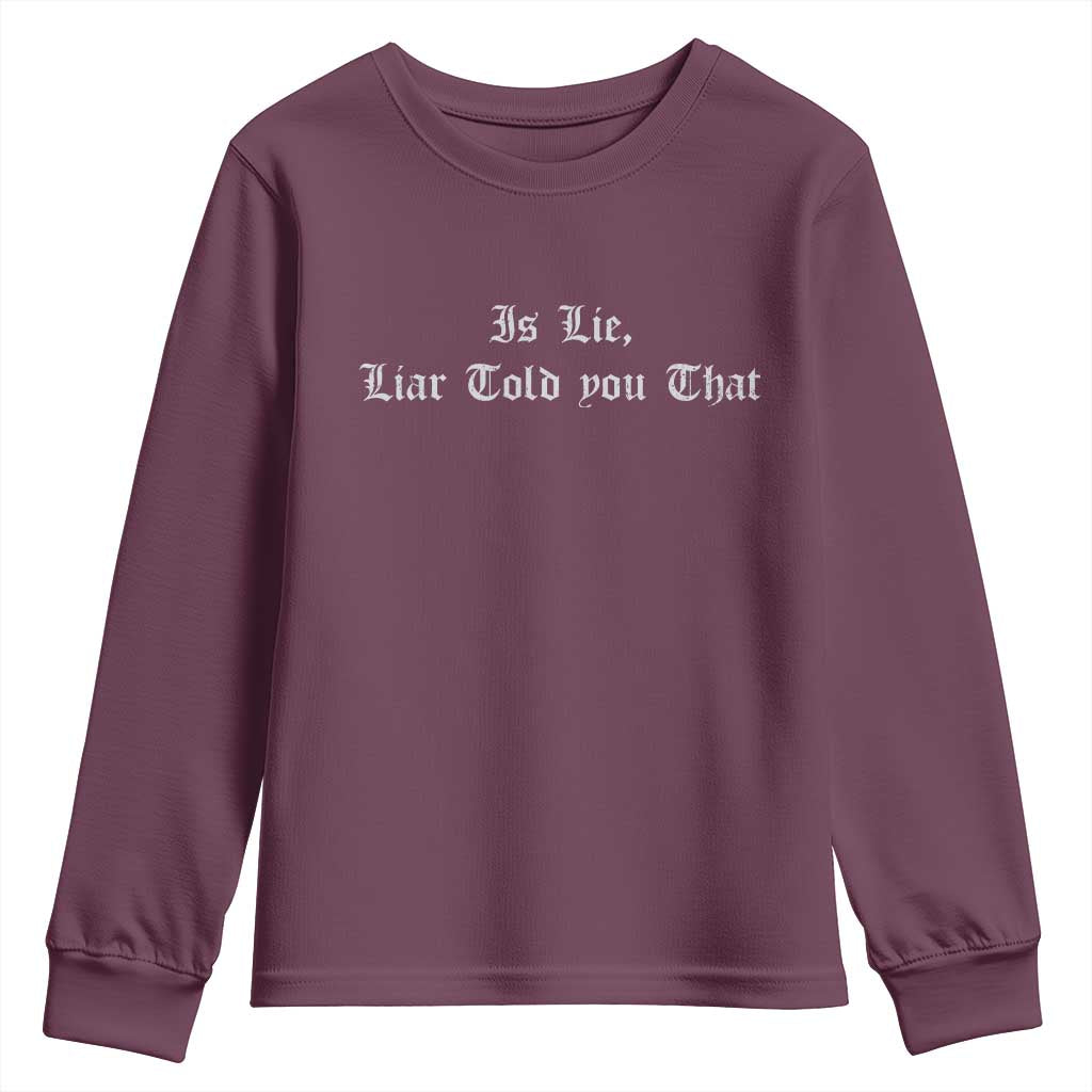 Is Lie Liar Told You That Youth Sweatshirt Funny Romance Hockey Quote TS11 Maroon Print Your Wear