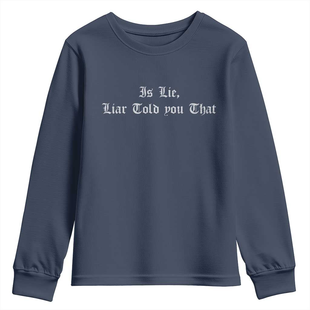 Is Lie Liar Told You That Youth Sweatshirt Funny Romance Hockey Quote TS11 Navy Print Your Wear