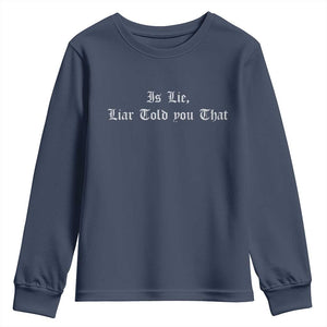 Is Lie Liar Told You That Youth Sweatshirt Funny Romance Hockey Quote TS11 Navy Print Your Wear