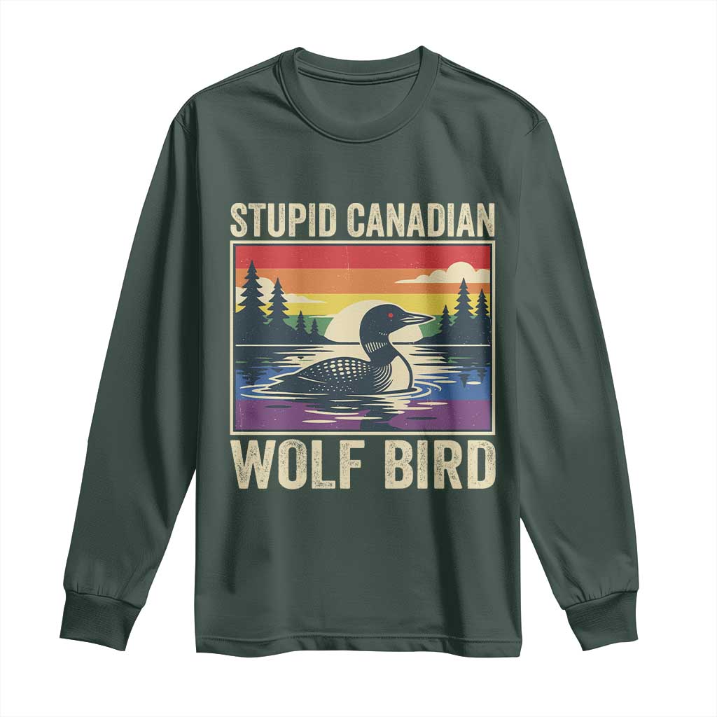 Stupid Canadian Wolf Bird Long Sleeve Shirt Funny Common Loon Meme LGBT Hockey TS11 Dark Forest Green Print Your Wear