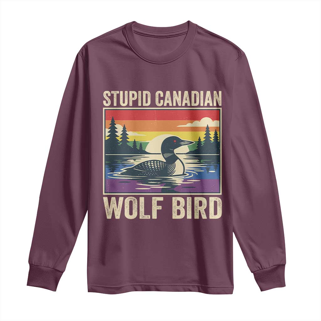Stupid Canadian Wolf Bird Long Sleeve Shirt Funny Common Loon Meme LGBT Hockey TS11 Maroon Print Your Wear