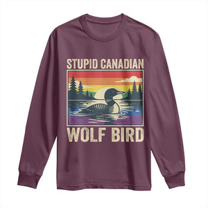 Stupid Canadian Wolf Bird Long Sleeve Shirt Funny Common Loon Meme LGBT Hockey TS11 Maroon Print Your Wear