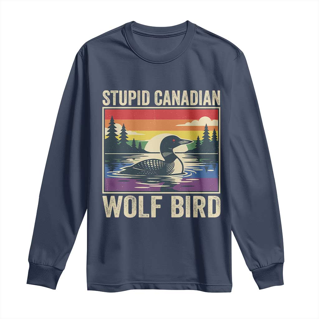 Stupid Canadian Wolf Bird Long Sleeve Shirt Funny Common Loon Meme LGBT Hockey TS11 Navy Print Your Wear