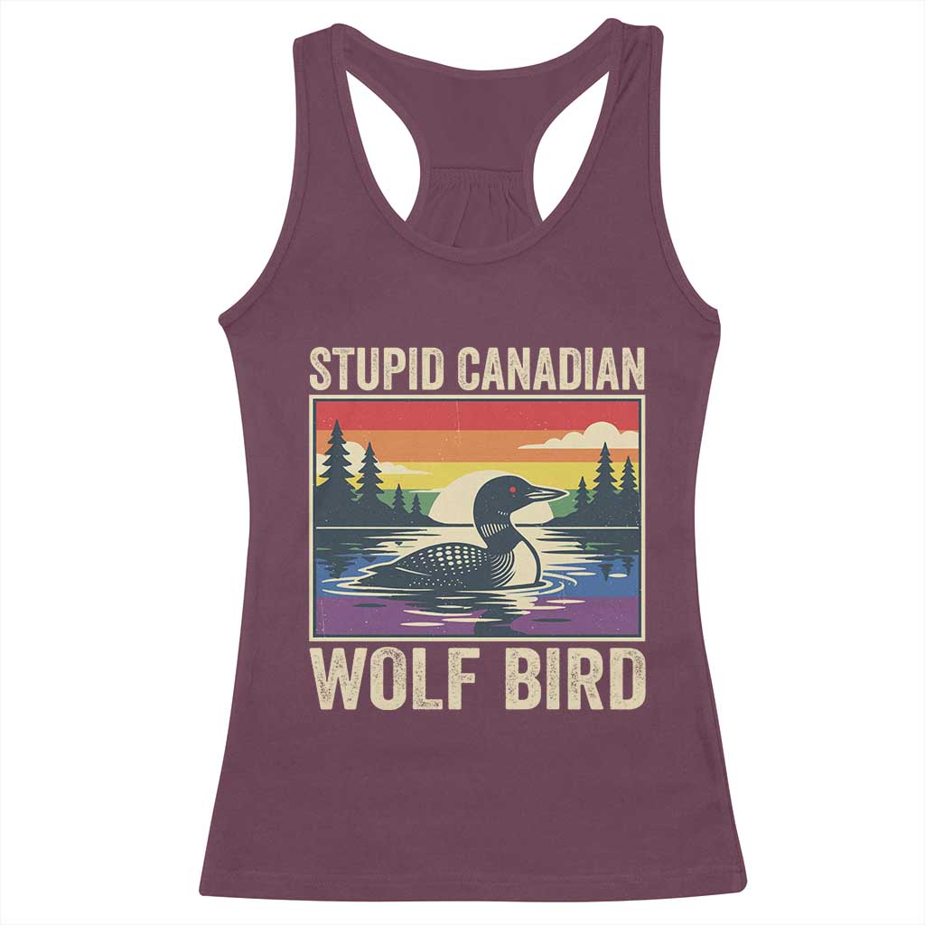 Stupid Canadian Wolf Bird Racerback Tank Top Funny Common Loon Meme LGBT Hockey TS11 Maroon Print Your Wear
