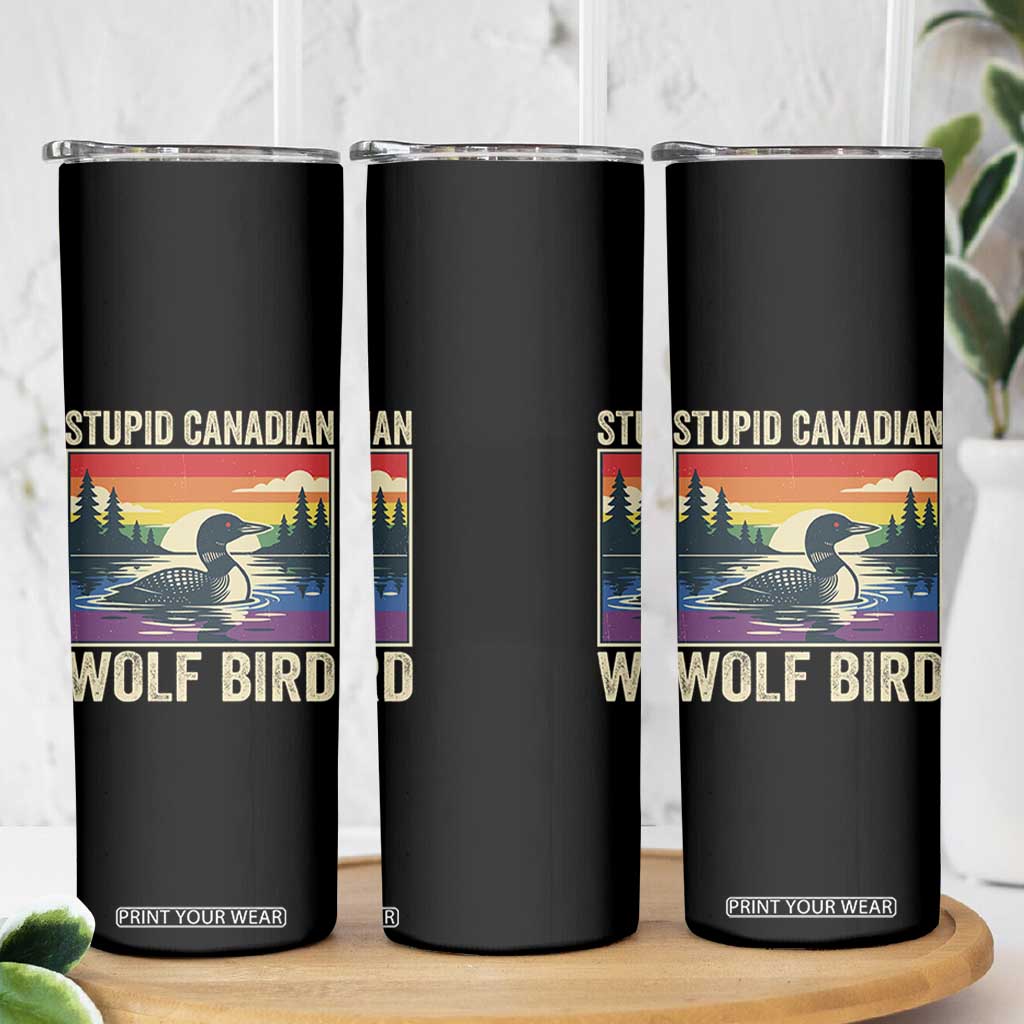 Stupid Canadian Wolf Bird Skinny Tumbler Funny Common Loon Meme LGBT Hockey TS11 Print Your Wear