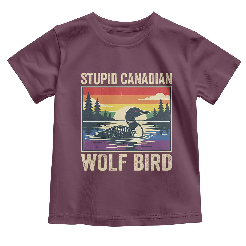 Stupid Canadian Wolf Bird Toddler T Shirt Funny Common Loon Meme LGBT Hockey TS11 Maroon Print Your Wear