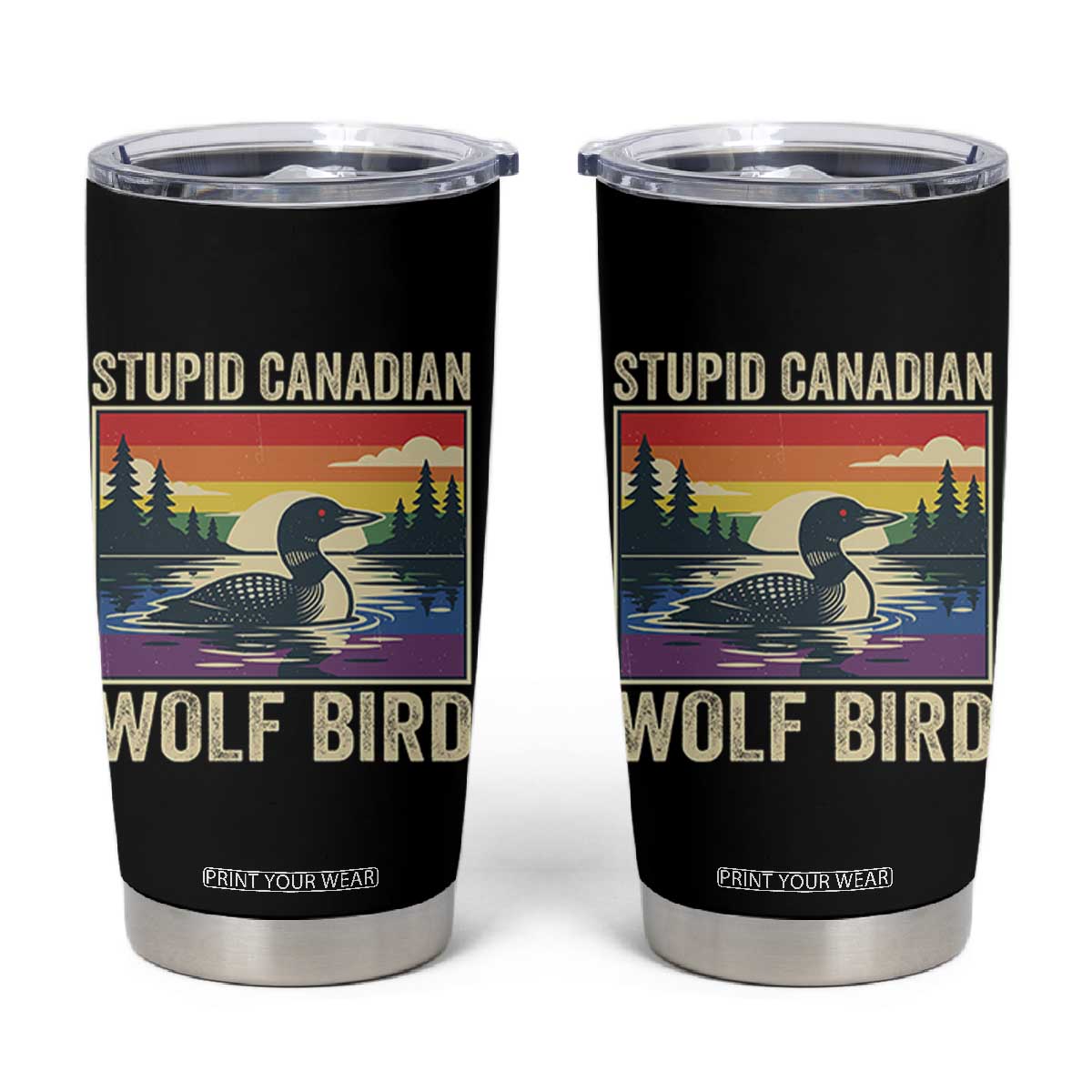 Stupid Canadian Wolf Bird Tumbler Cup Funny Common Loon Meme LGBT Hockey TS11 Black Print Your Wear