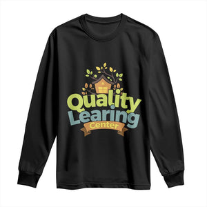 Funny Day Care Long Sleeve Shirt Quality Learing Center Learning School Quote TS11 Black Print Your Wear